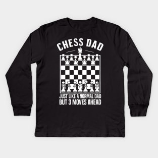 Chess dad Just like a normal dad But 3 moves ahead Kids Long Sleeve T-Shirt